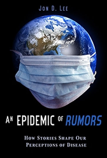 An Epidemic of Rumors: How Stories Shape Our Perceptions of Disease