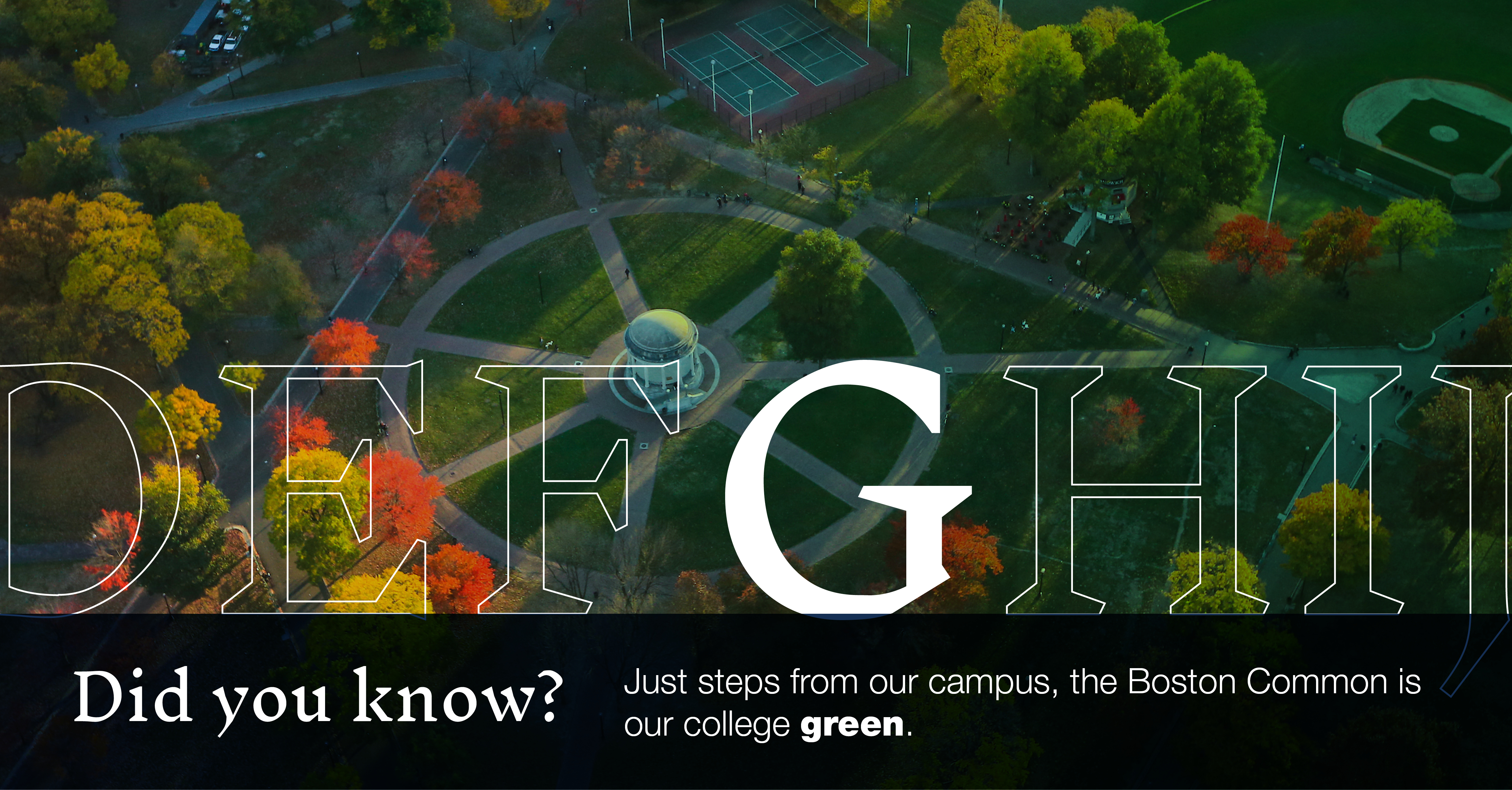 [Aerial view of the Boston Common on a late autumn afternoon] Did you know: just steps from our campus, the Boston Common is our college Green?